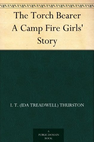 The Torch Bearer: A Camp Fire Girls' Story